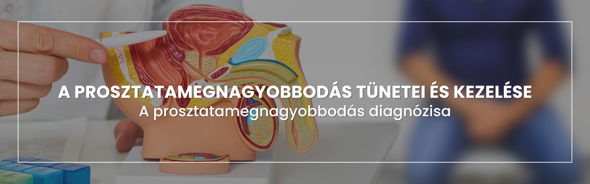a-prosztatamegnagyobbodas-tunetei-es-kezelesi-modjai