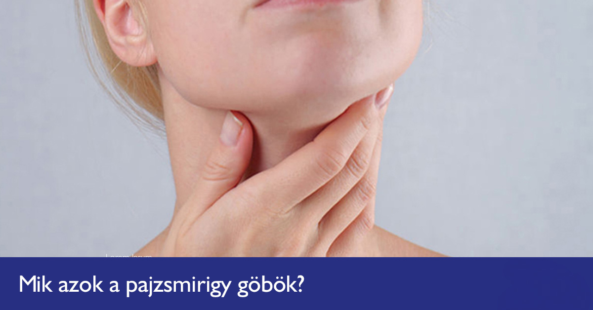 mik-azok-a-pajzsmirigy-gobok